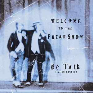 DC Talk Welcome To The Freak Show