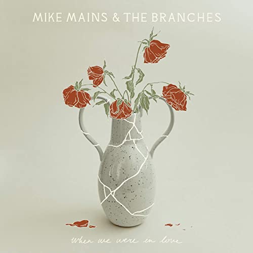 Mike Mains & The Branches When We Were In Love