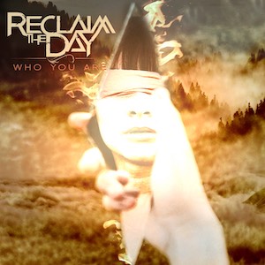 Reclaim The Day Who You Are