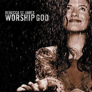 Rebecca St. James Worship God