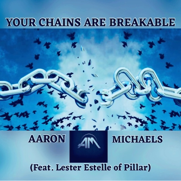 Aaron Michaels Your Chains Are Breakable